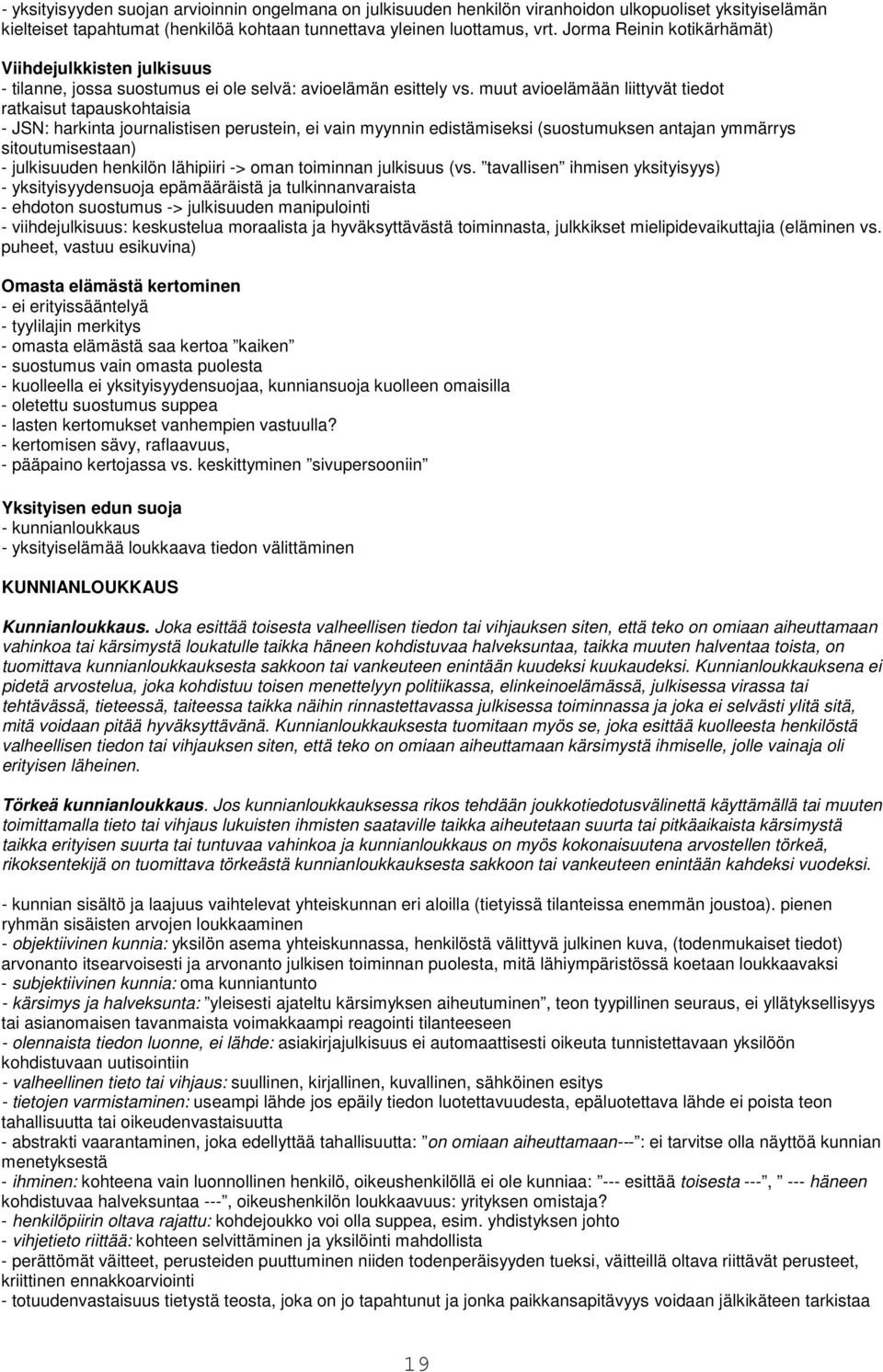 muut avioelämään liittyvät tiedot ratkaisut tapauskohtaisia - JSN: harkinta journalistisen perustein, ei vain myynnin edistämiseksi (suostumuksen antajan ymmärrys sitoutumisestaan) - julkisuuden