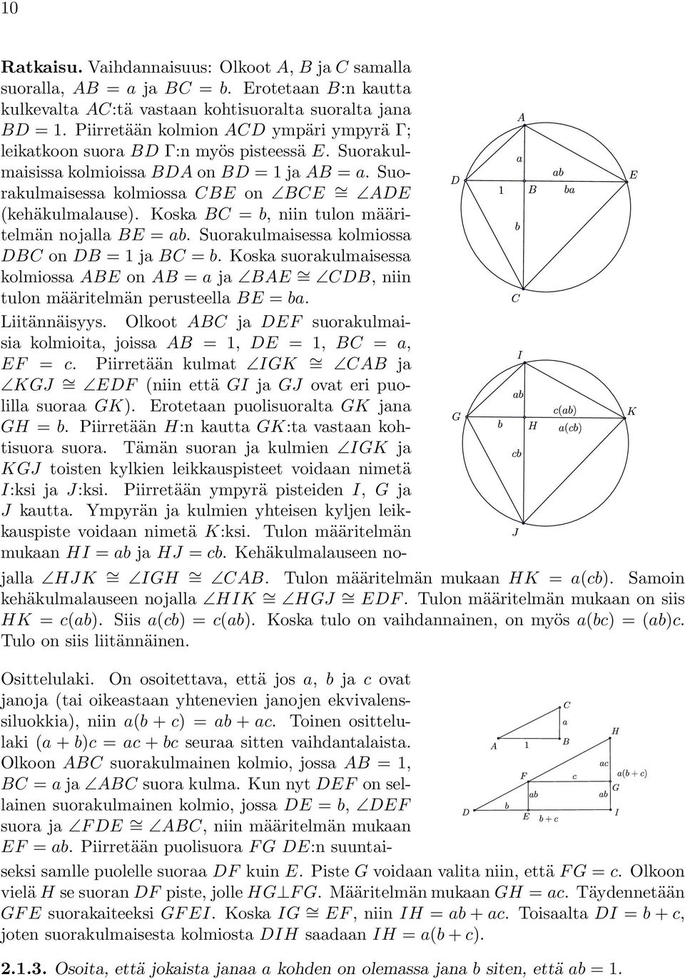 Koska BC = b, niin tulon määritelmän nojalla BE = ab. Suorakulmaisessa kolmiossa DBC on DB = 1jaBC = b.