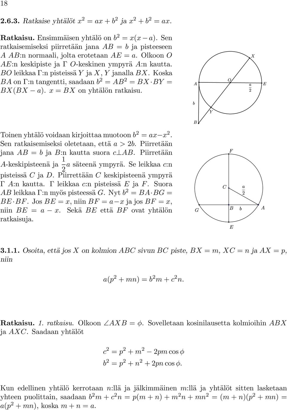 BO leikkaa Γ:n pisteissä Y ja X, Y janalla BX. Koska BA on Γ:n tangentti, saadaan b 2 = AB 2 = BX BY = BX(BX a). x = BX on yhtälön ratkaisu. Toinen yhtälö voidaan kirjoittaa muotoon b 2 = ax x 2.