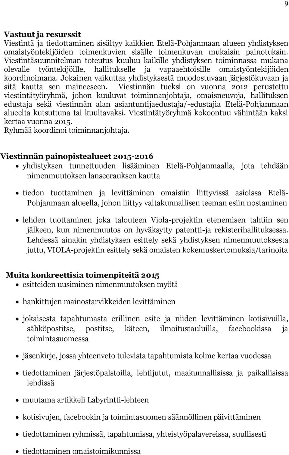 Jokainen vaikuttaa yhdistyksestä muodostuvaan järjestökuvaan ja sitä kautta sen maineeseen.