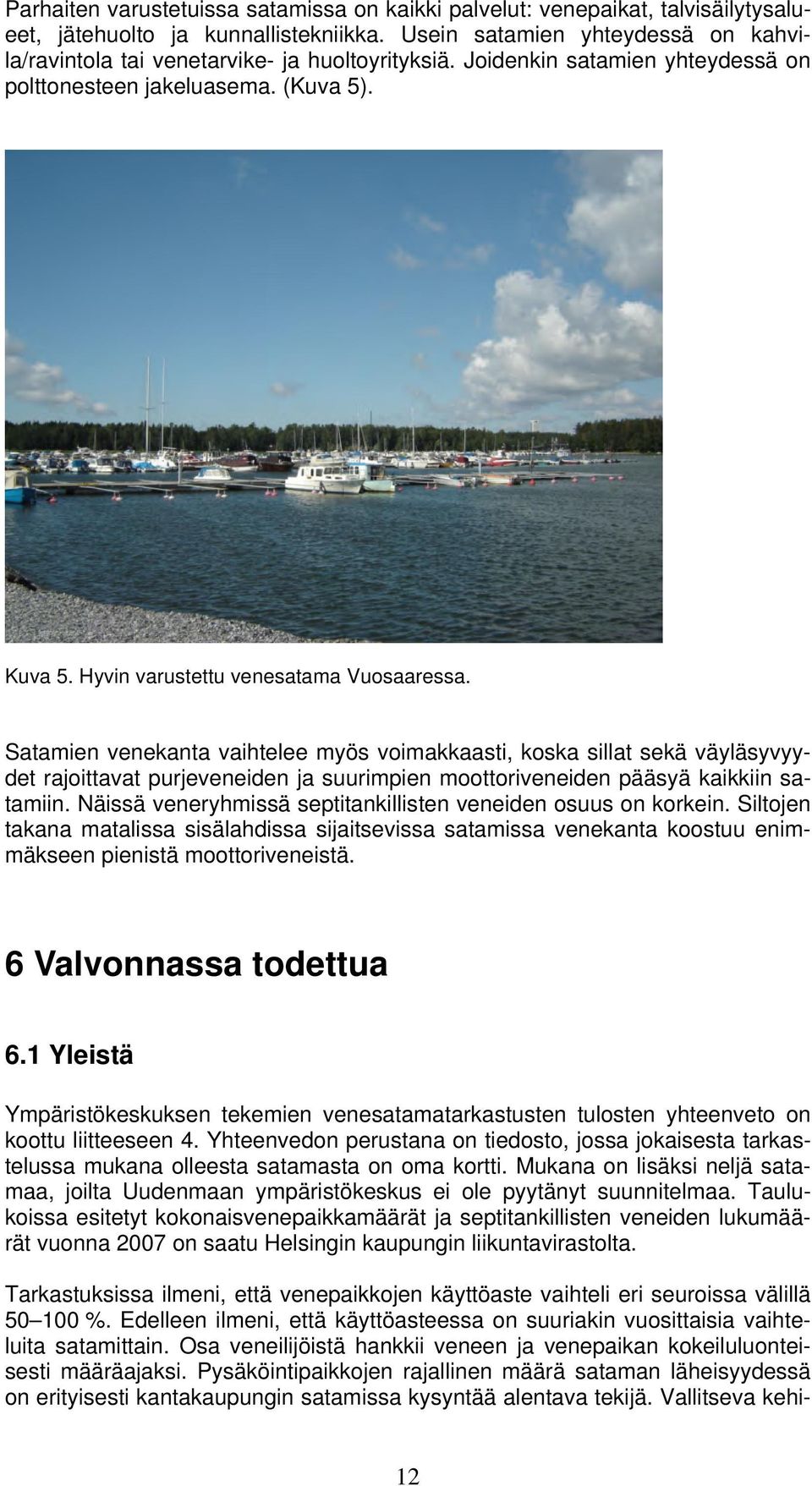 Hyvin varustettu venesatama Vuosaaressa.