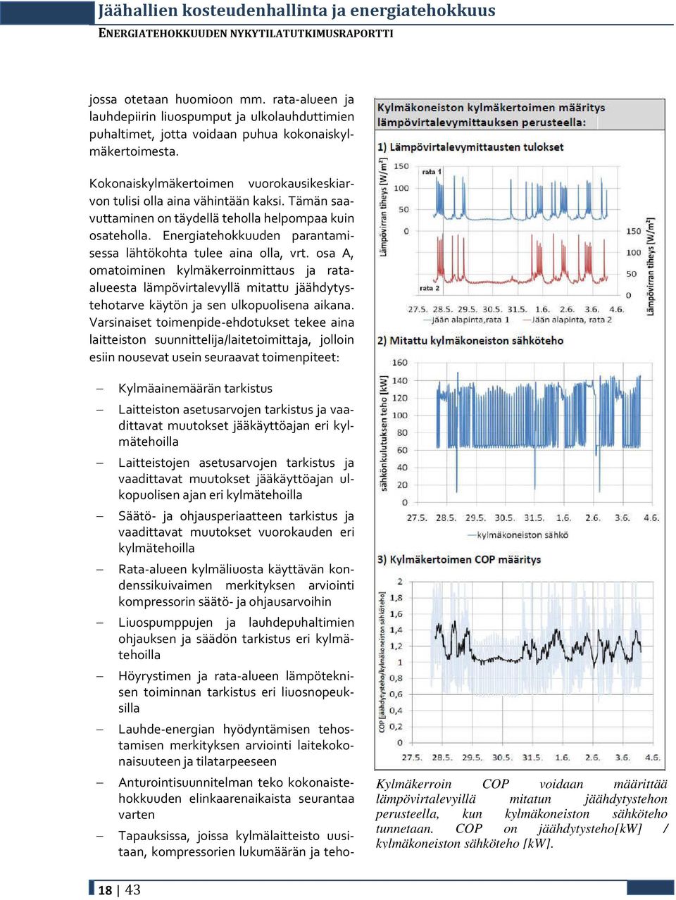 Energiatehokkuuden parantamisessa lähtökohta tulee aina olla, vrt.