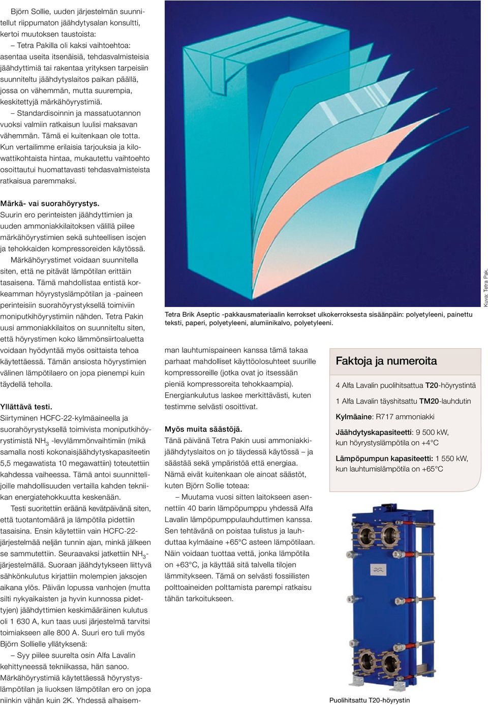 Standardisoinnin ja massatuotannon vuoksi valmiin ratkaisun luulisi maksavan vähemmän. Tämä ei kuitenkaan ole totta.