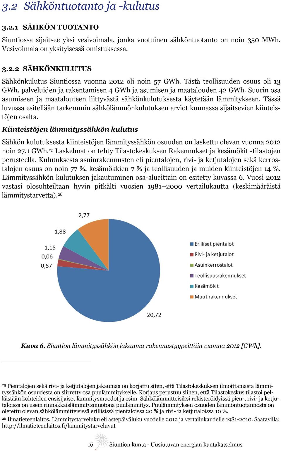 Tässä luvussa esitellään tarkemmin sähkölämmönkulutuksen arviot kunnassa sijaitsevien kiinteistöjen osalta.