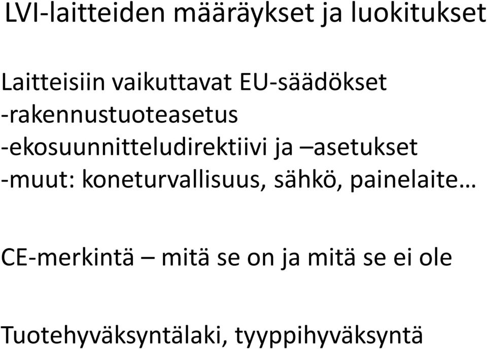 ekosuunnitteludirektiivi ja asetukset - muut: koneturvallisuus,