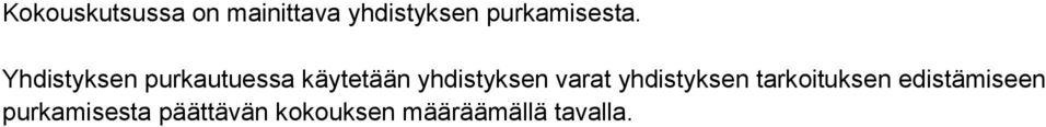 Yhdistyksen purkautuessa käytetään yhdistyksen