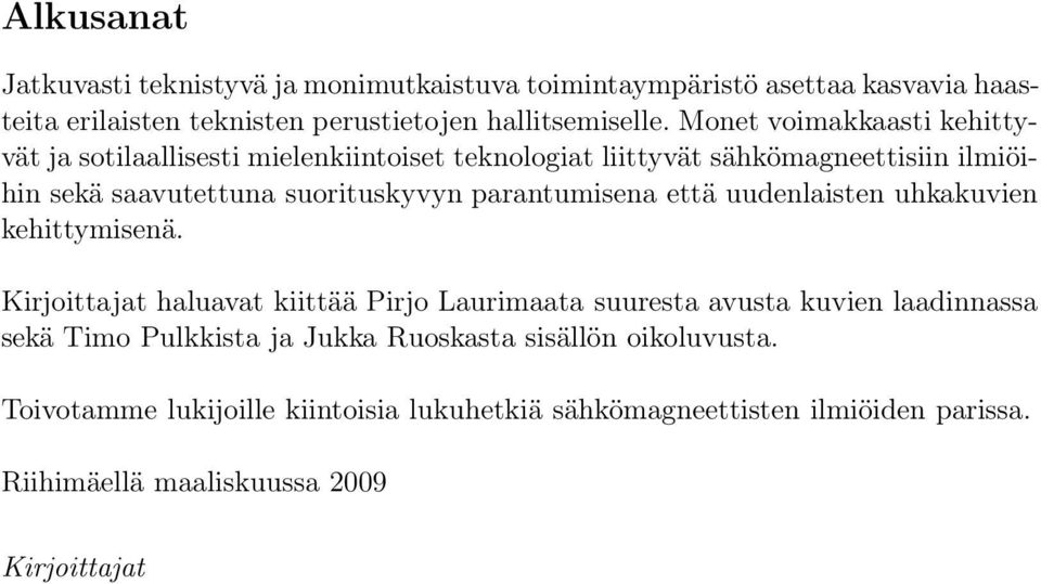 parantumisena että uudenlaisten uhkakuvien kehittymisenä.