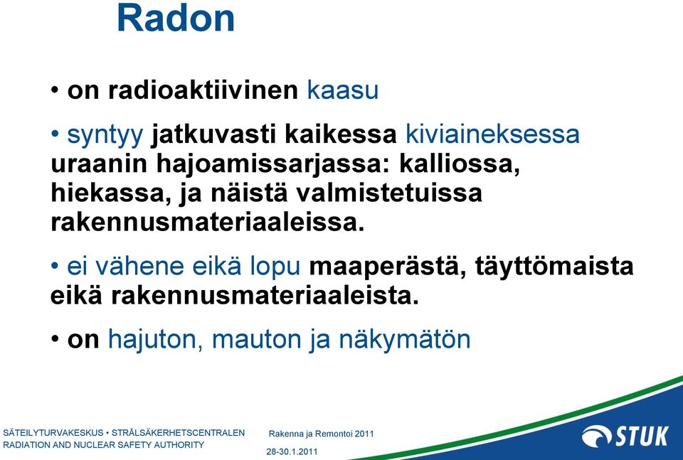 näistä valmistetuissa rakennusmateriaaleissa.