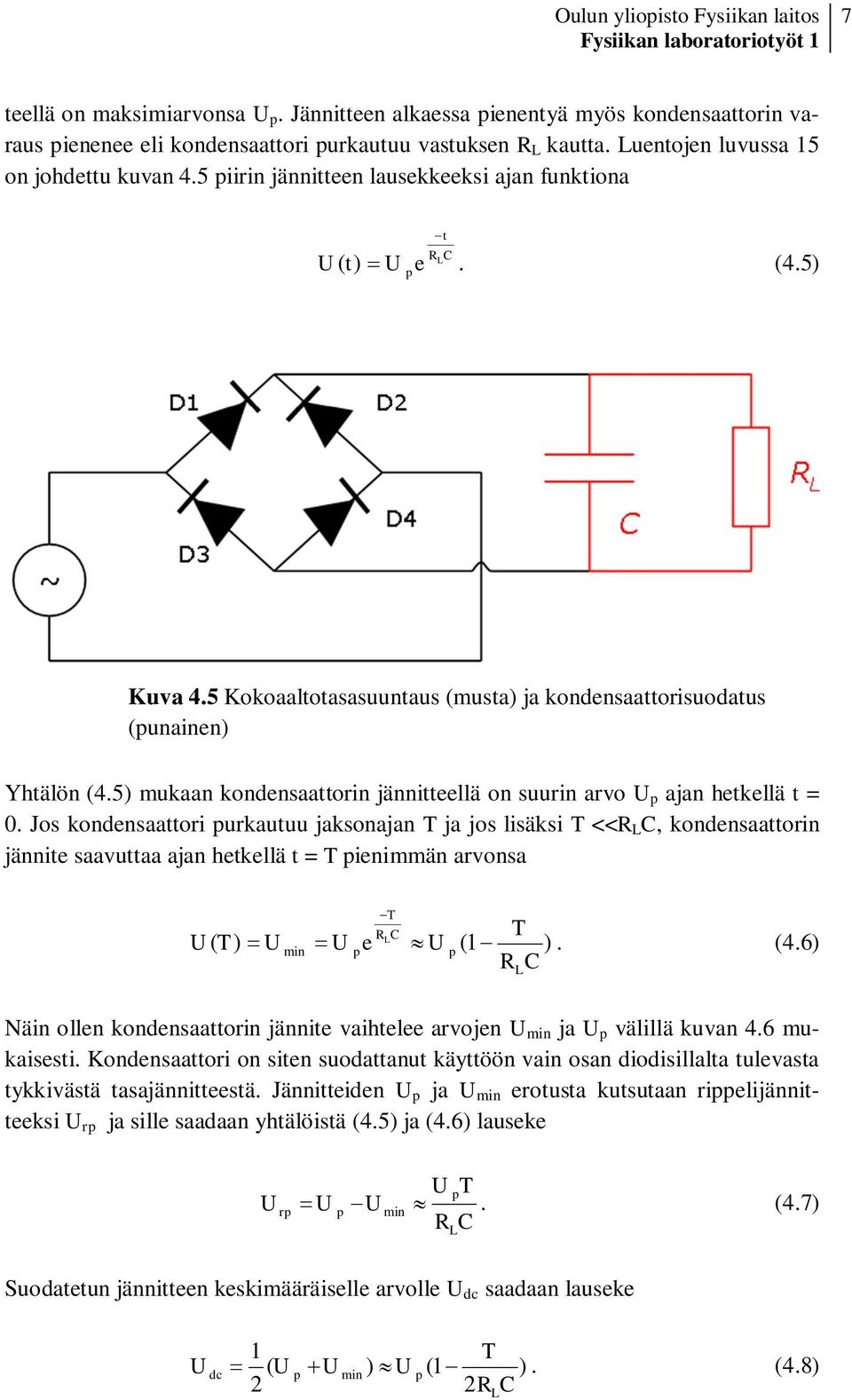 5) mukaan kondensaattorin jännitteellä on suurin arvo p ajan hetkellä t = 0.