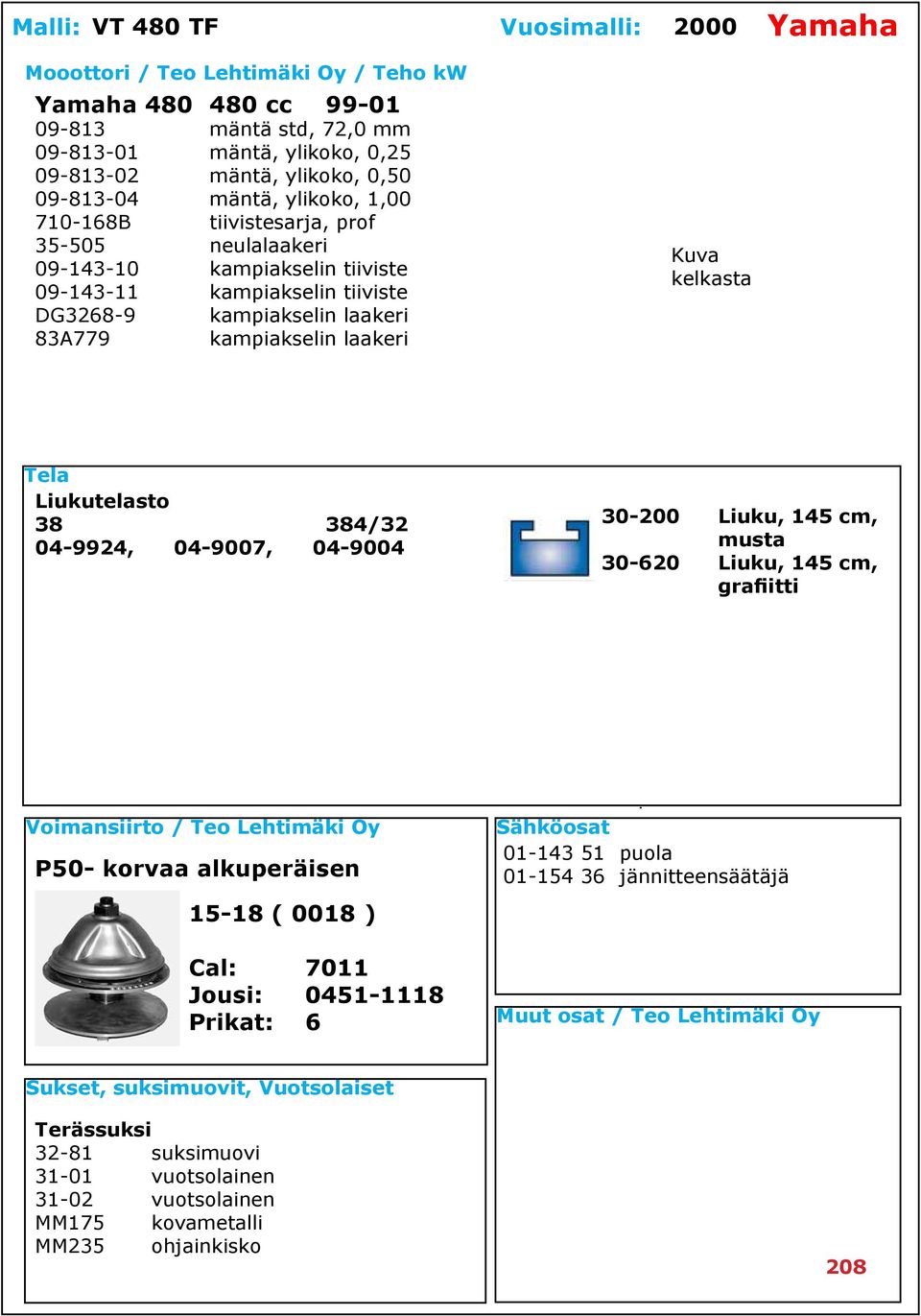 kampiakselin laakeri 83A779 kampiakselin laakeri Liukutelasto 38 384/32 04-9924, 04-9007, 04-9004 P50- korvaa alkuperäisen 15-18 ( 0018 ) Cal: