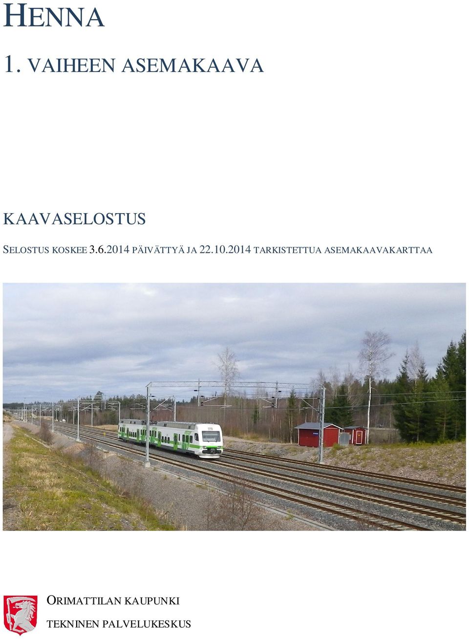 KOSKEE 3.6.2014 PÄIVÄTTYÄ JA 22.10.