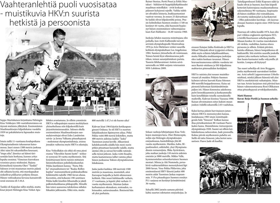 Pousin kolmiloikan Suomen ennätys 17.00 on kestänyt 44 vuotta, eikä huonosti hypännyt hänen ensimmäinen valmentajansakaan Kari Rahkamo - 16.40 vuonna 1960.