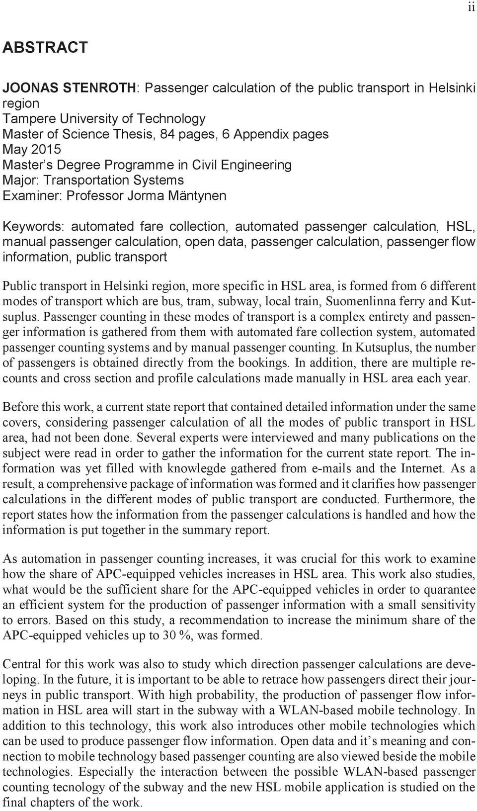 calculation, open data, passenger calculation, passenger flow information, public transport Public transport in Helsinki region, more specific in HSL area, is formed from 6 different modes of
