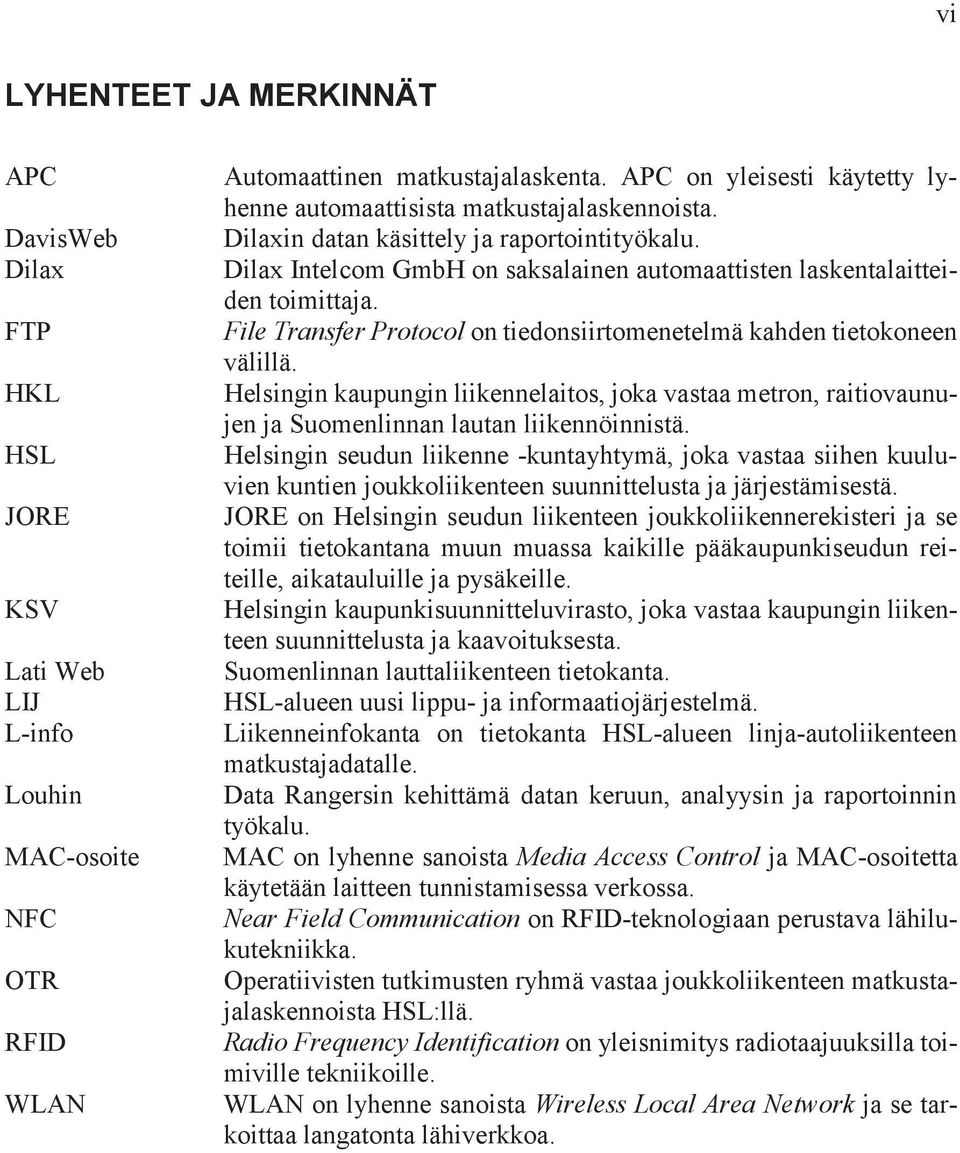 Dilax Intelcom GmbH on saksalainen automaattisten laskentalaitteiden toimittaja. File Transfer Protocol on tiedonsiirtomenetelmä kahden tietokoneen välillä.