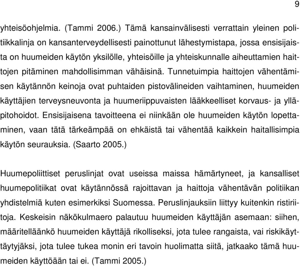 aiheuttamien haittojen pitäminen mahdollisimman vähäisinä.