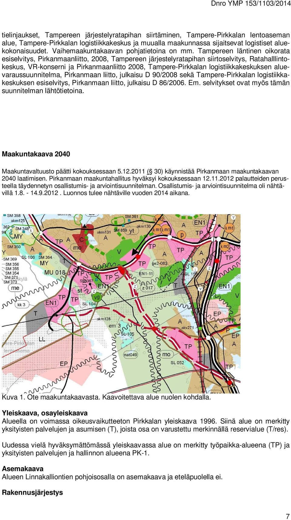 Tampereen läntinen oikorata esiselvitys, Pirkanmaanliitto, 2008, Tampereen järjestelyratapihan siirtoselvitys, Ratahalllintokeskus, VR-konserni ja Pirkanmaanliitto 2008, Tampere-Pirkkalan