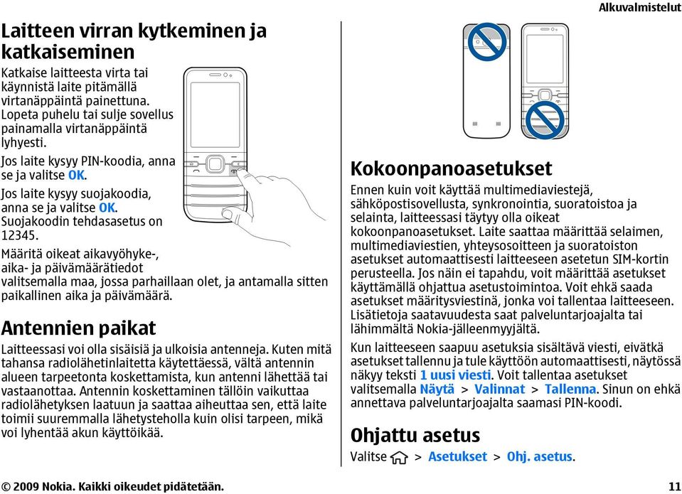 Määritä oikeat aikavyöhyke-, aika- ja päivämäärätiedot valitsemalla maa, jossa parhaillaan olet, ja antamalla sitten paikallinen aika ja päivämäärä.