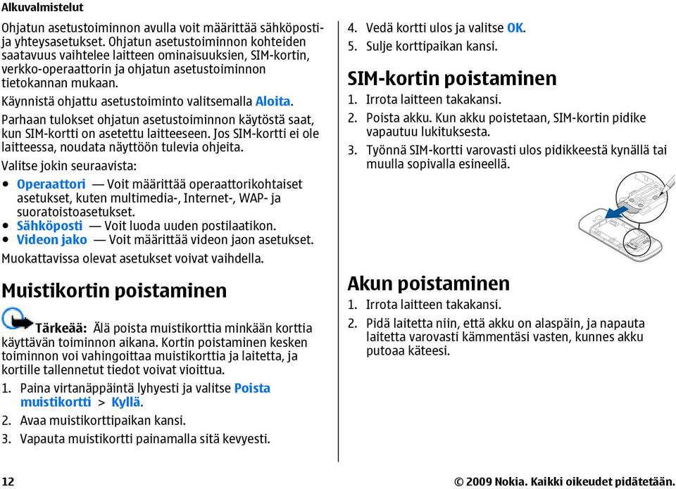 Käynnistä ohjattu asetustoiminto valitsemalla Aloita. Parhaan tulokset ohjatun asetustoiminnon käytöstä saat, kun SIM-kortti on asetettu laitteeseen.