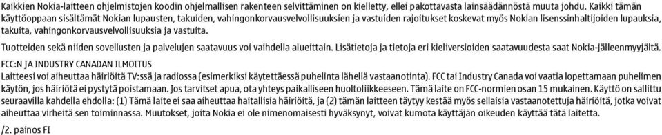 vahingonkorvausvelvollisuuksia ja vastuita. Tuotteiden sekä niiden sovellusten ja palvelujen saatavuus voi vaihdella alueittain.