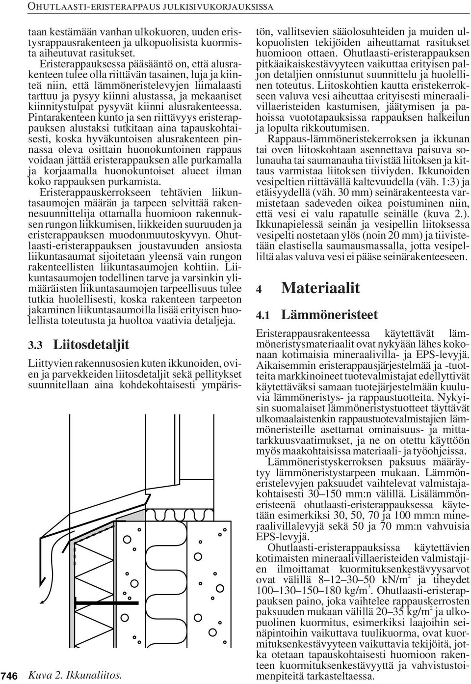 kiinnitystulpat pysyvät kiinni alusrakenteessa.