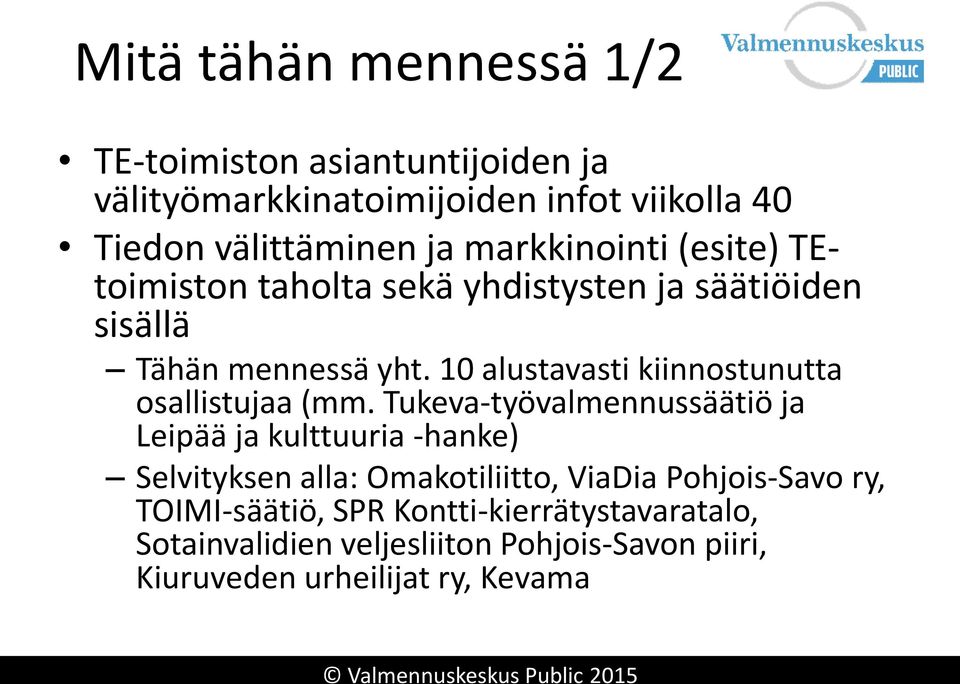 10 alustavasti kiinnostunutta osallistujaa (mm.