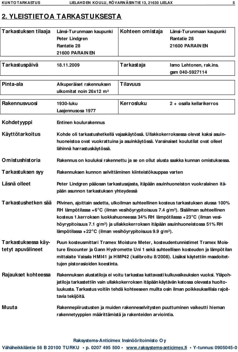 18.11.2009 Tarkastaja Ismo Lehtonen, rak.ins.