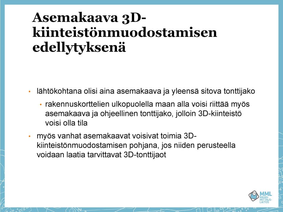 ohjeellinen tonttijako, jolloin 3D-kiinteistö voisi olla tila myös vanhat asemakaavat voisivat