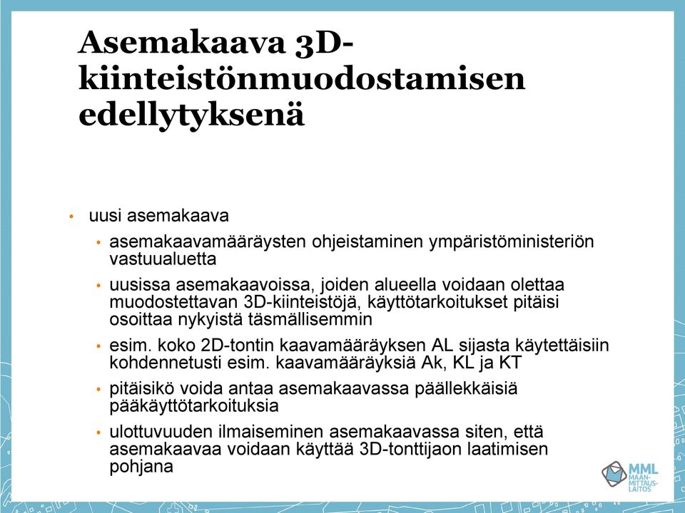 koko 2D-tontin kaavamääräyksen AL sijasta käytettäisiin kohdennetusti esim.
