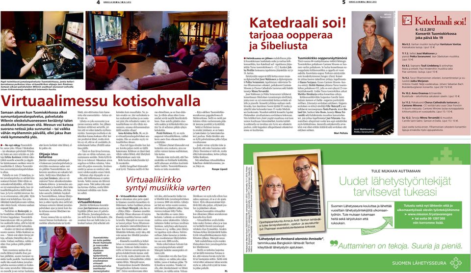 Samaan aikaan palvelutalon Wilenin asukkaat seuraavat sohvalla istuen kirkonmenoja modernisti internetin kautta.