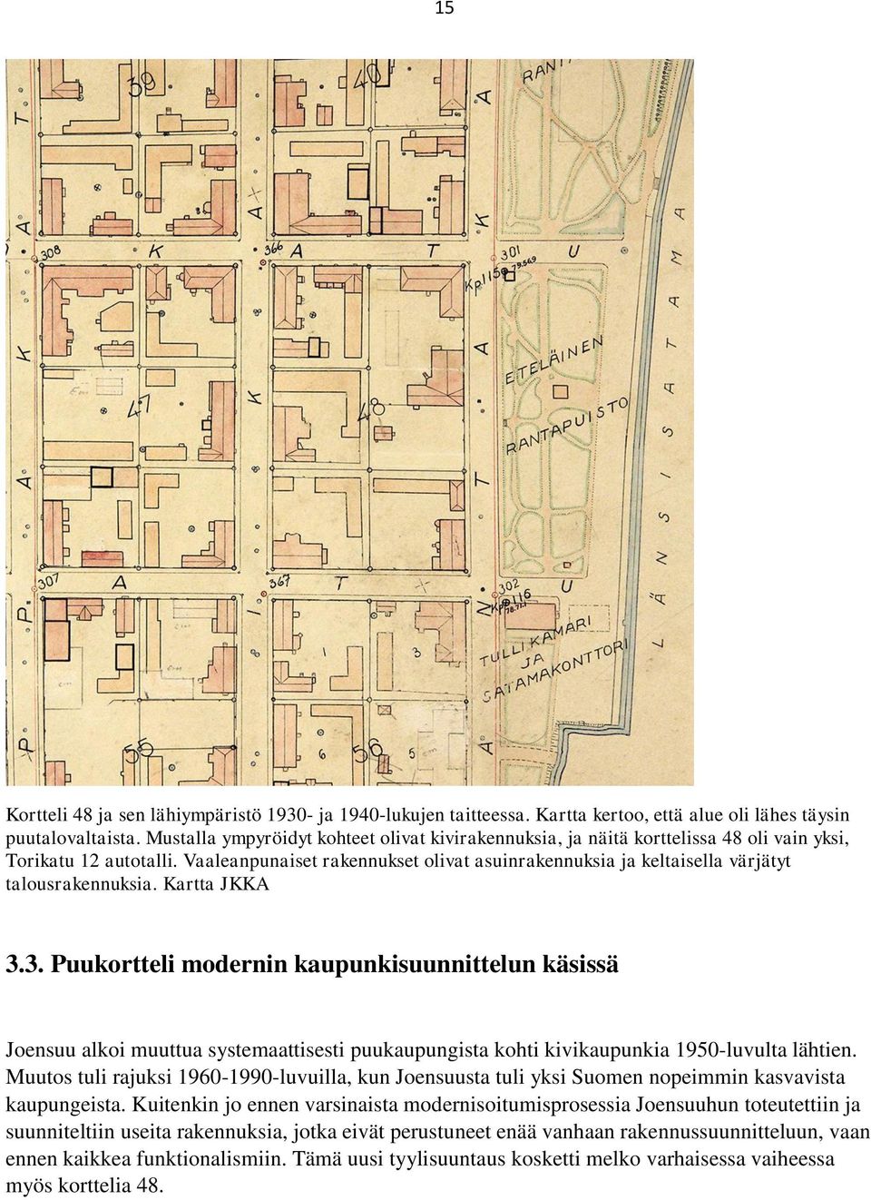 Vaaleanpunaiset rakennukset olivat asuinrakennuksia ja keltaisella värjätyt talousrakennuksia. Kartta JKKA 3.