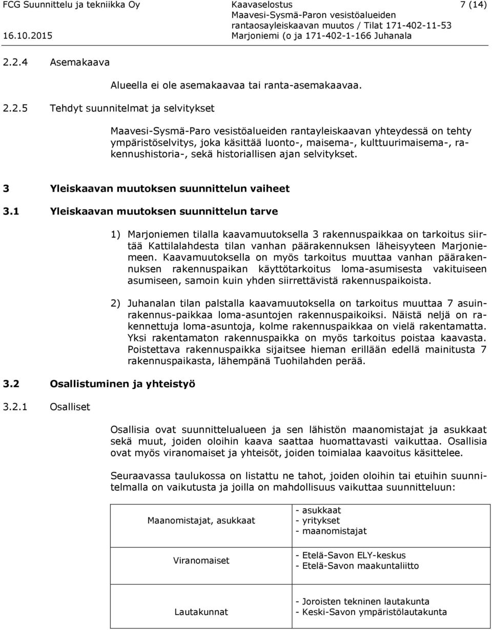 3 Yleiskaavan muutoksen suunnittelun vaiheet 3.1 Yleiskaavan muutoksen suunnittelun tarve 3.2 