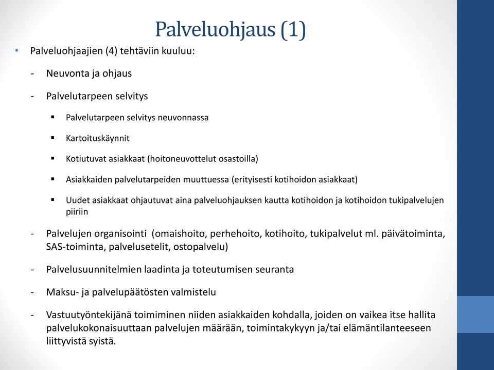 Palvelujen organisointi (omaishoito, perhehoito, kotihoito, tukipalvelut ml.