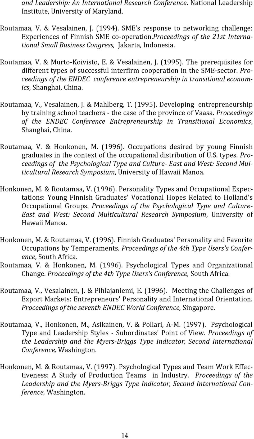 & Vesalainen, J. (1995). The prerequisites for different types of successful interfirm cooperation in the SME-sector.