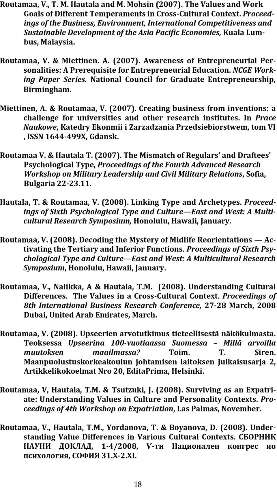 Awareness of Entrepreneurial Personalities: A Prerequisite for Entrepreneurial Education. NCGE Working Paper Series. National Council for Graduate Entrepreneurship, Birmingham. Miettinen, A.