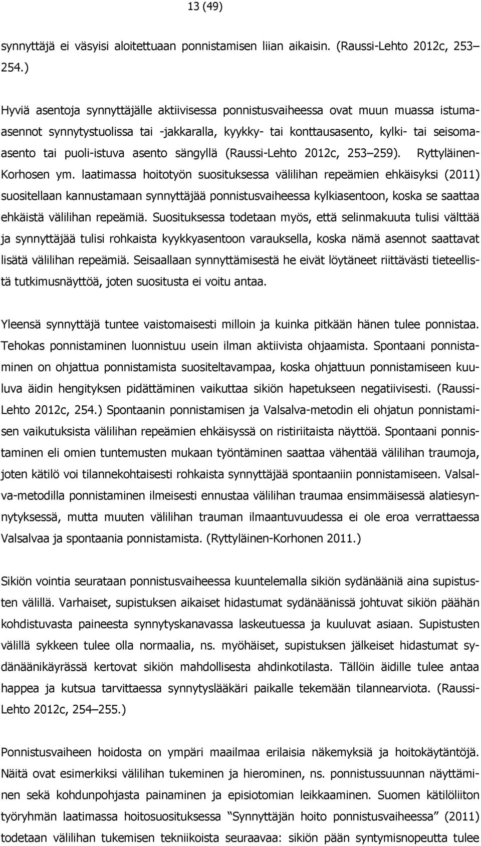 asento sängyllä (Raussi-Lehto 2012c, 253 259). Ryttyläinen- Korhosen ym.