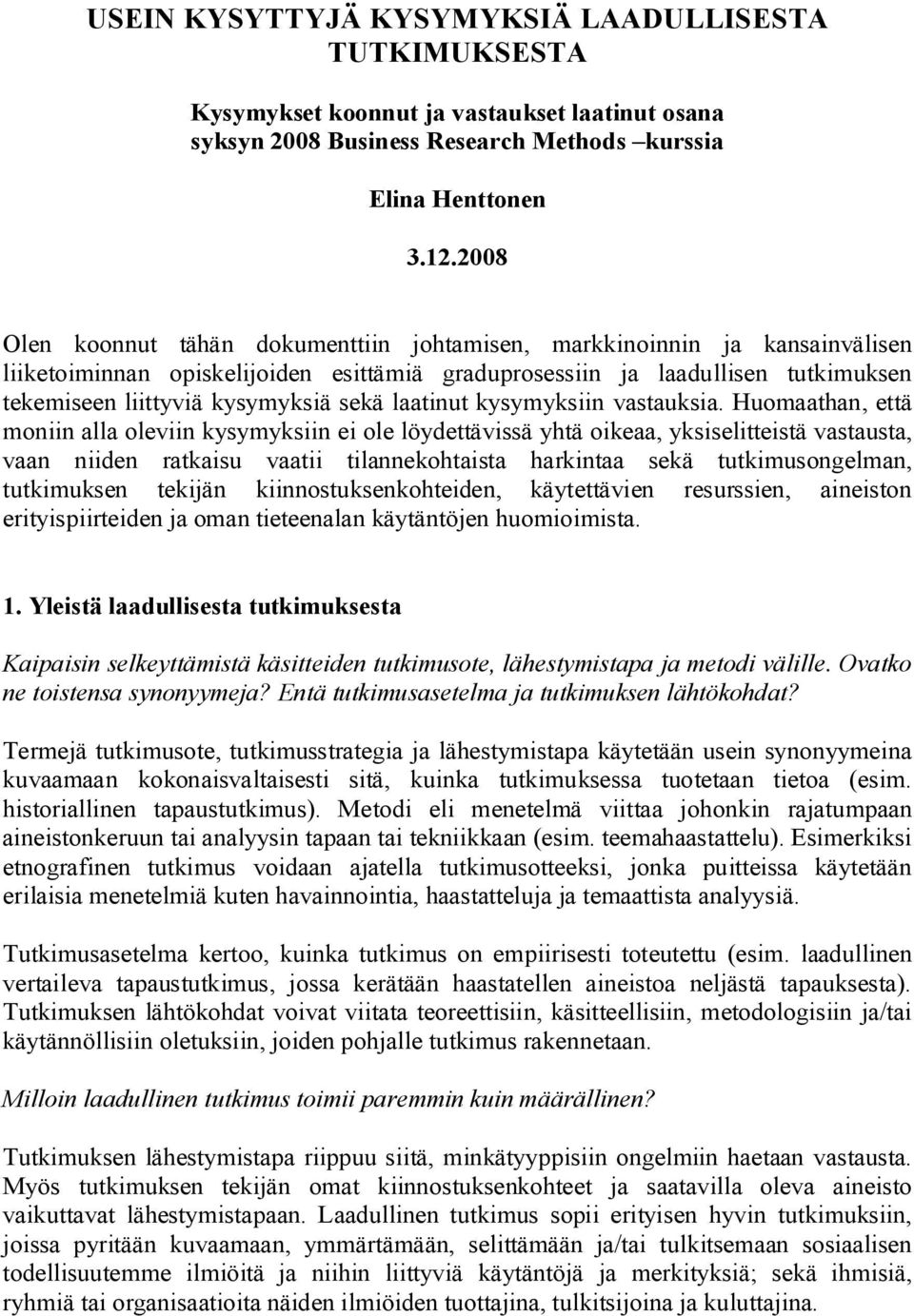 sekä laatinut kysymyksiin vastauksia.