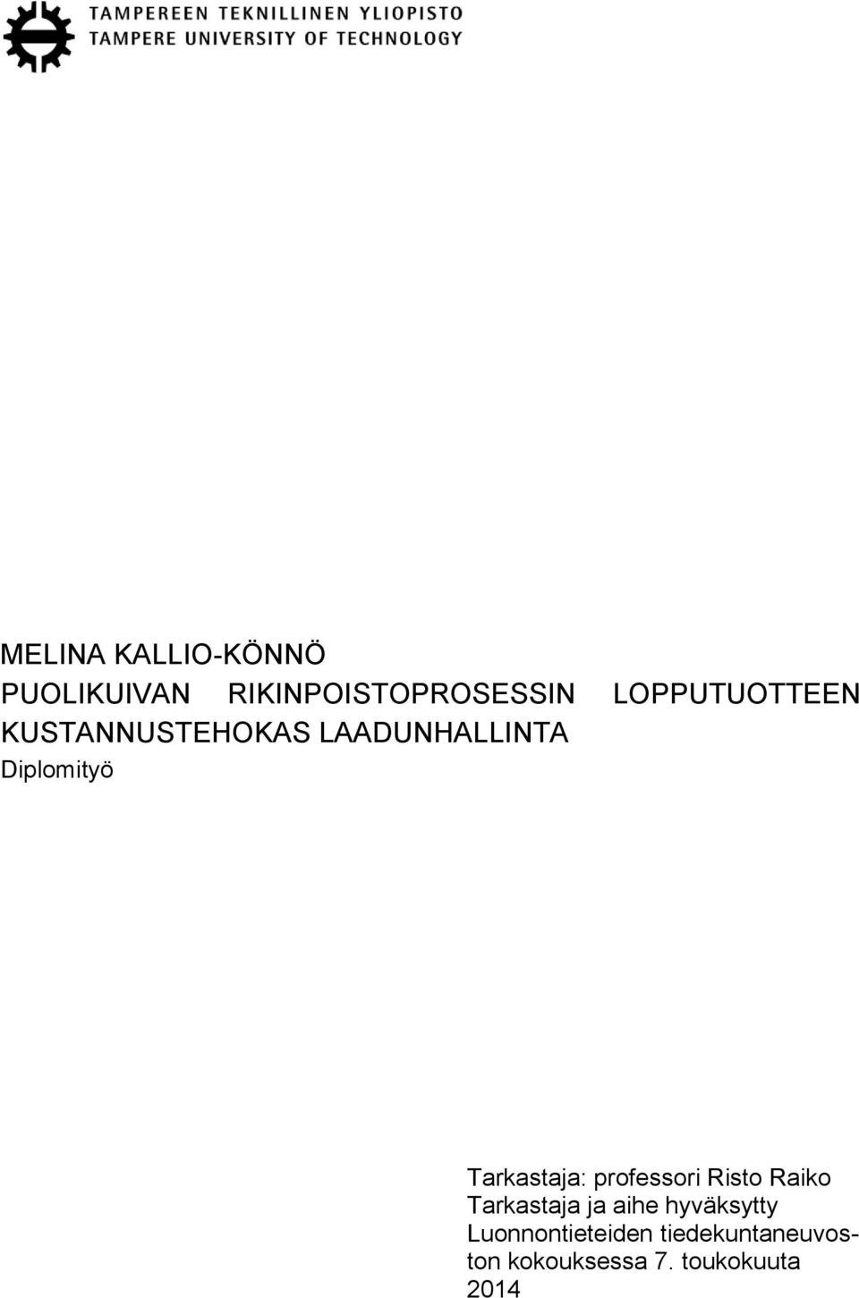Tarkastaja: professori Risto Raiko Tarkastaja ja aihe