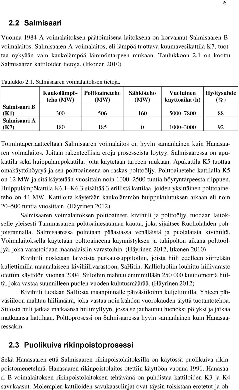 (Itkonen 2010) Taulukko 2.1. Salmisaaren voimalaitoksen tietoja.