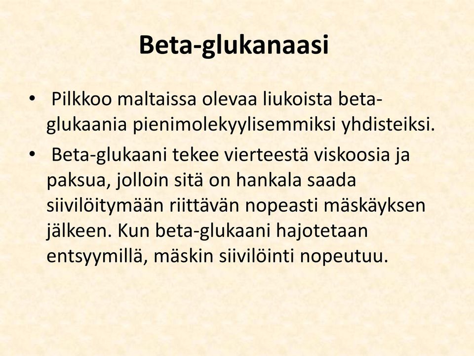 Beta-glukaani tekee vierteestä viskoosia ja paksua, jolloin sitä on hankala