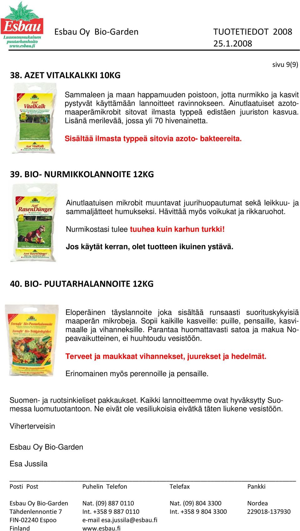 BIO- NURMIKKOLANNOITE 12KG Ainutlaatuisen mikrobit muuntavat juurihuopautumat sekä leikkuu- ja sammaljätteet humukseksi. Hävittää myös voikukat ja rikkaruohot.