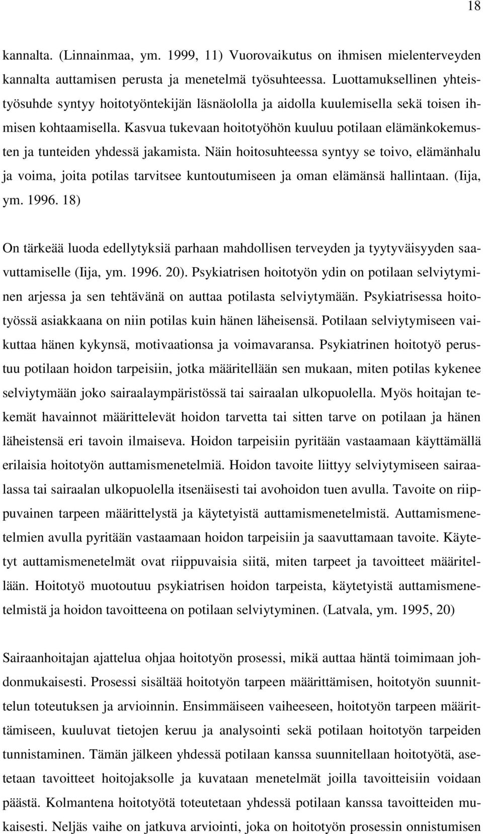 Kasvua tukevaan hoitotyöhön kuuluu potilaan elämänkokemusten ja tunteiden yhdessä jakamista.