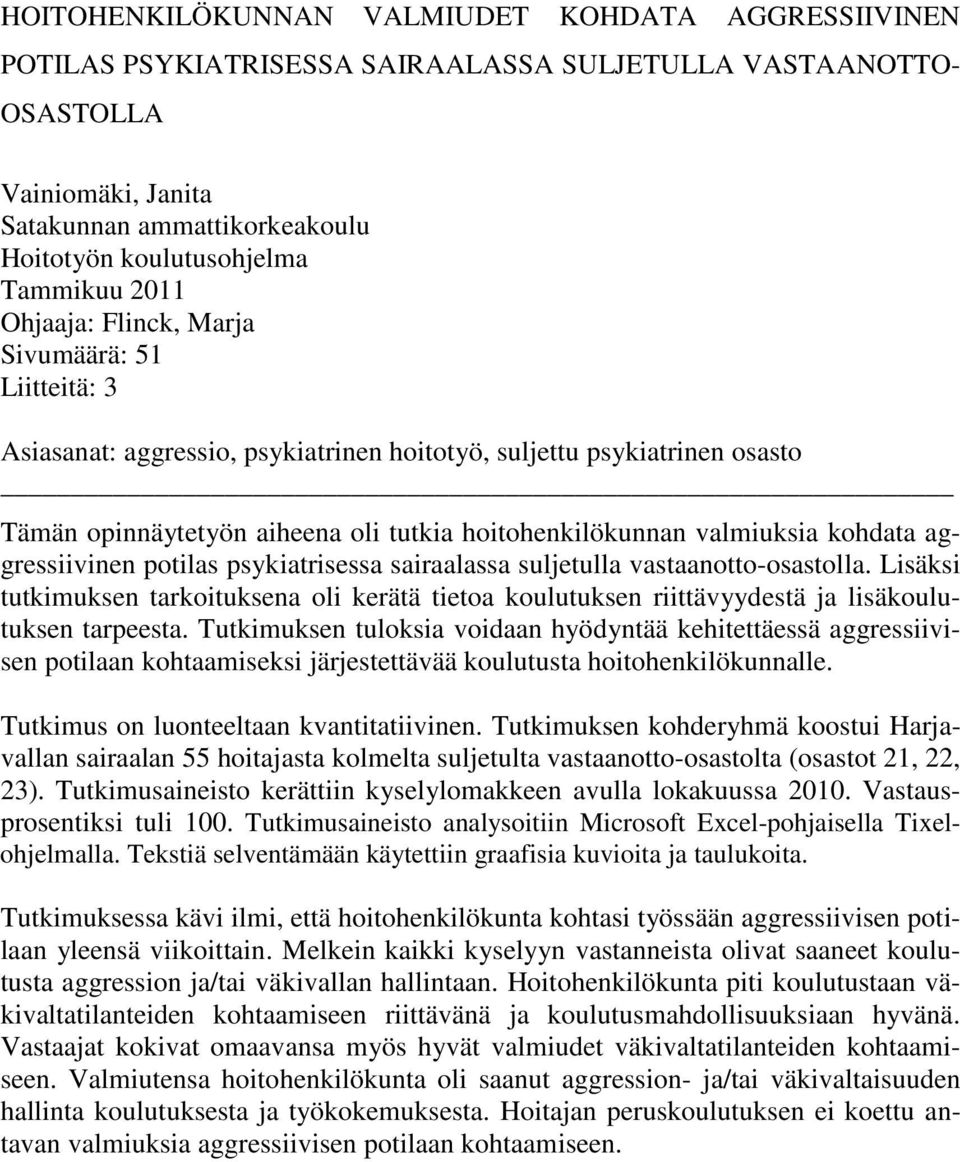 valmiuksia kohdata aggressiivinen potilas psykiatrisessa sairaalassa suljetulla vastaanotto-osastolla.