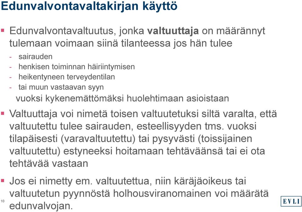 valtuutetuksi siltä varalta, että valtuutettu tulee sairauden, esteellisyyden tms.