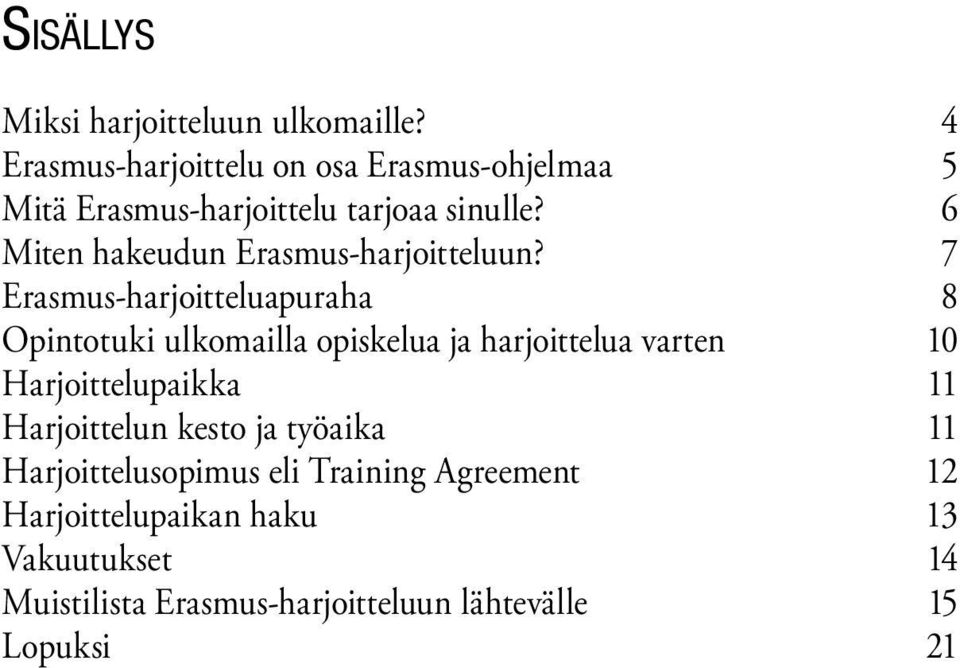 6 Miten hakeudun Erasmus-harjoitteluun?