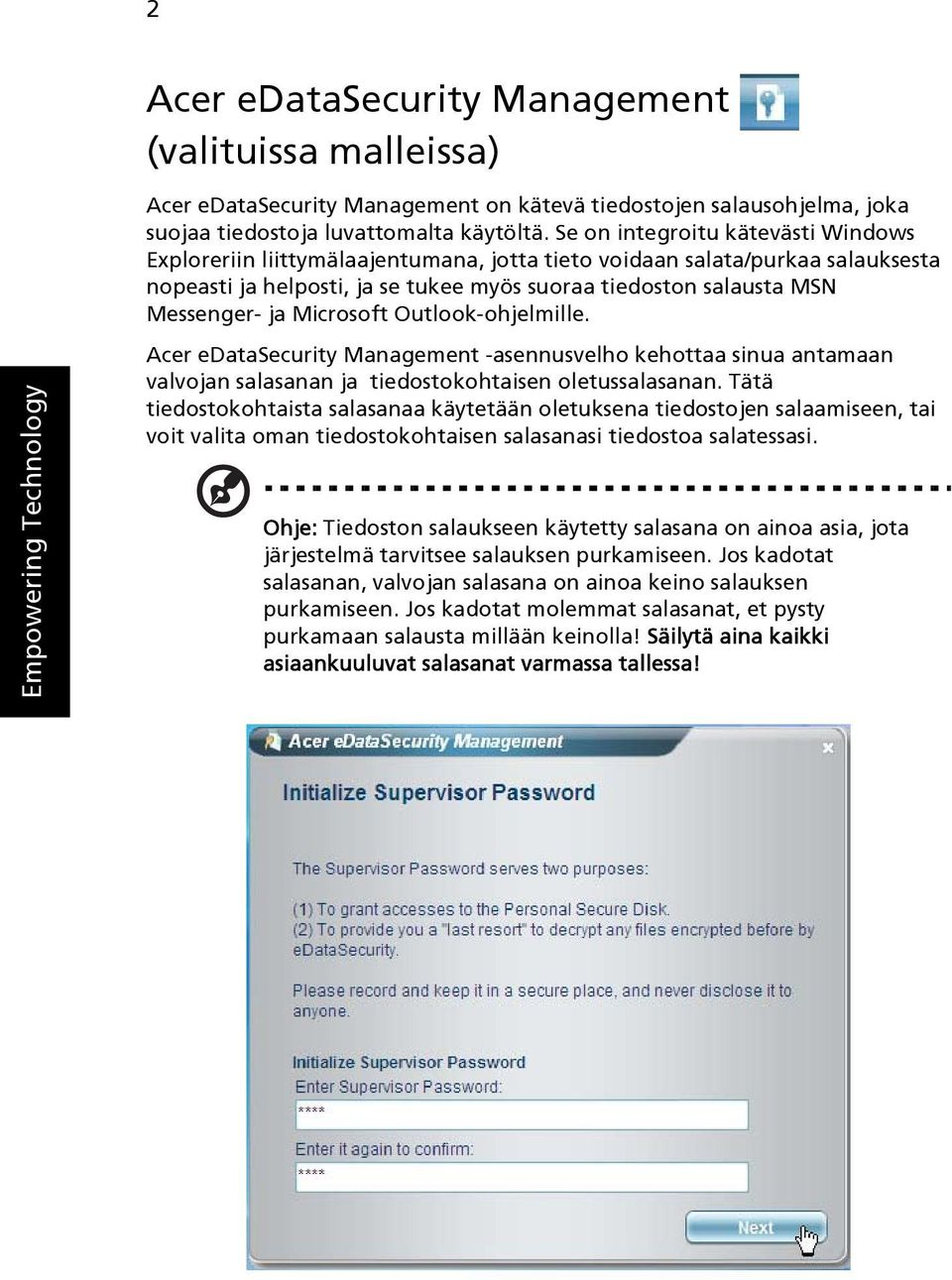 Microsoft Outlook-ohjelmille. Empowering Technology Acer edatasecurity Management -asennusvelho kehottaa sinua antamaan valvojan salasanan ja tiedostokohtaisen oletussalasanan.