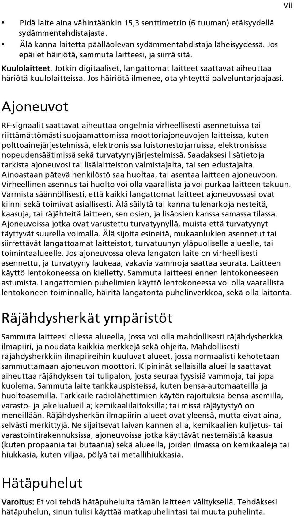 Jos häiriötä ilmenee, ota yhteyttä palveluntarjoajaasi.