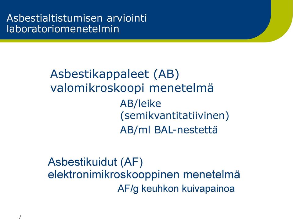 (semikvantitatiivinen) ABml BAL-nestettä Asbestikuidut