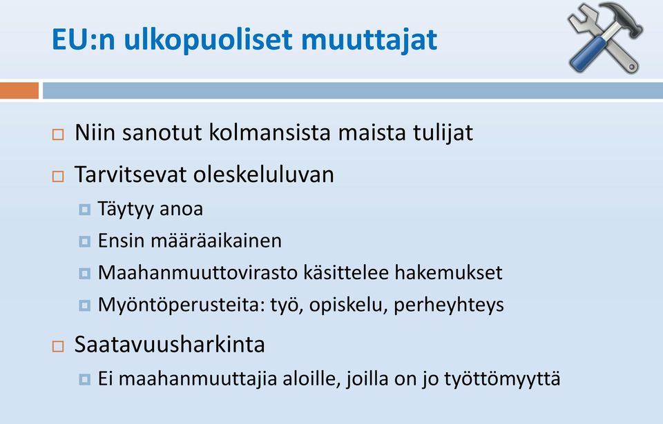 Maahanmuuttovirasto käsittelee hakemukset Myöntöperusteita: työ,