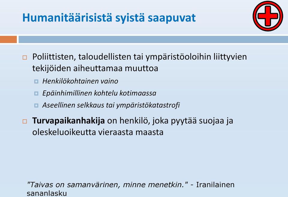 Aseellinen selkkaus tai ympäristökatastrofi Turvapaikanhakija on henkilö, joka pyytää suojaa