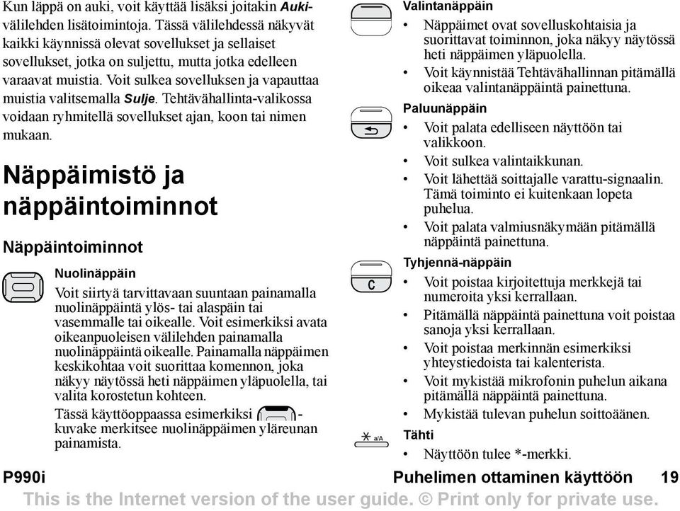 Voit sulkea sovelluksen ja vapauttaa muistia valitsemalla Sulje. Tehtävähallinta-valikossa voidaan ryhmitellä sovellukset ajan, koon tai nimen mukaan.